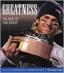 Greatness: The Rise of Tom Brady from All-American to American Idol