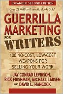 Guerrilla Marketing for Writers: 100 No-Cost, Low-Cost Weapons for Selling Your Work