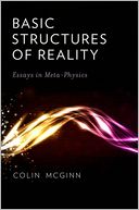 Basic Structures of Reality: Essays in Meta-Physics