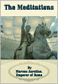 The Meditations [ By: Marcus Aurelius, Emperor of Rome ]