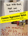 Passive Aggressive Notes: Painfully Polite and Hilariously Hostile Writings