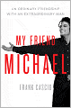 My Friend Michael: An Ordinary Friendship with an Extraordinary Man
