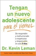 Tengan un nuevo adolescente para el viernes: De respondón y malhumorado a respetuoso y responsable en solo 5 dias