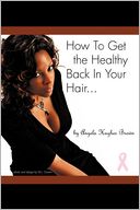 How To Get The Healthy Back In Your Hair...