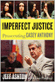 Imperfect Justice: Prosecuting Casey Anthony