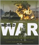 World at War: 1945 to the Present Day: Classic, Rare and Unseen Photographs from the Daily Mail