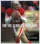 For The Glory of Their Game: Stories of Life in the NFL by the Men Who Lived It
