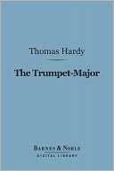 The Trumpet-Major (Barnes & Noble Digital Library)