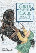 Girls to the Rescue Book #3: Tales of Clever, Courageous Girls from Around the World