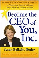Become the CEO of You, Inc.: A Pioneering Executive Shares Her Secrets for Career Success, Revised and Expanded Second Edition