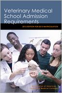 Veterinary Medical School Admission Requirements: 2012 Edition for 2013 Matriculation