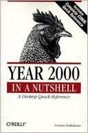 Year 2000 in a Nutshell: A Desktop Quick Reference