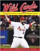 Wild Cards: The St. Louis Cardinals' Stunning 2011 Championship Season