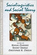 Sociolinguistics and Social Theory ( Language in Social Life Series)
