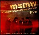 MSMW Live: In Case the World Changes Its Mind