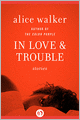 In Love and Trouble: Stories