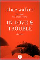 In Love and Trouble by Alice Walker: NOOK Book Cover
