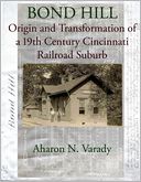 Bond Hill: Origin And Transformation Of A 19Th Century Cincinnati Metro-Suburb