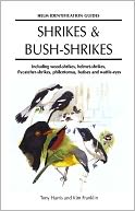 Shrikes and Bush-shrikes: Including Wood-shrikes, Helmet-shrikes, Shrike Flycatchers, Philentomas, Batises and Wattle-eyes