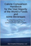 Calorie Comparison Handbook for the Vast Majority of the World's Foods and Some Beverages: An Interesting Supplement to the Pen and Paper Diet
