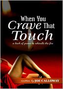 When You Crave that Touch: A Book of Poems to Rekindle the Fire