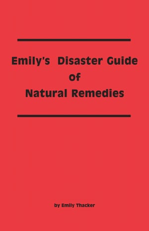 Emily's Disaster Guide of Natural Remedies