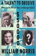 A Talent to Deceive: Who REALLY Killed the Lindbergh Baby?