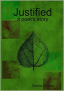 Justified : A Poet's Story