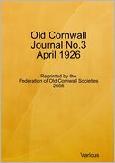 download Old Cornwall Journal No.3 April 1926 : Reprinted by the Federation of Old Cornwall Societies 2008 book