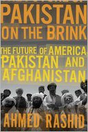 Pakistan on the Brink: The Future of America, Pakistan, and Afghanistan