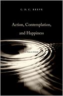 Action, Contemplation, and Happiness: An Essay on Aristotle