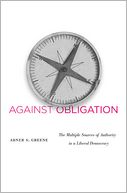 Against Obligation: The Multiple Sources of Authority in a Liberal Democracy