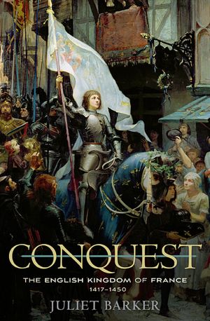 Conquest: The English Kingdom of France 1417-1450