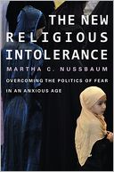 The New Religious Intolerance: Overcoming the Politics of Fear in an Anxious Age