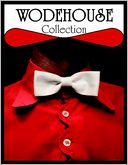 Wodehouse Collection: My Man Jeeves, Right Ho Jeeves, The Man With Two Left Feet, Three Men and a Maid, Love Among the Chickens, Psmith Journalist and More...