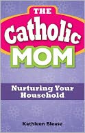 The Catholic Mom: Nurturing Your Household