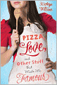 Pizza, Love, and Other Stuff That Made Me Famous