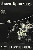 New Selected Poems of Jerome Rothenberg, 1970-1985