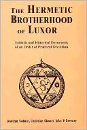 The Hermetic Brotherhood of Luxor: Initiatic and Historical Documents of An Order of Practical Occultism