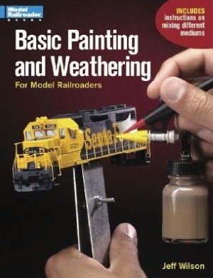 Basic Painting and Weathering for Model Railroaders