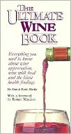 Ultimate Wine Book: Everything You Need to Know about Wine Appreciation, Wine with Food and the Latest Health Findings