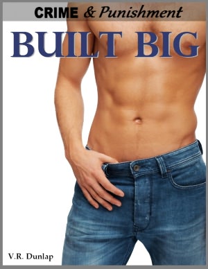 Built Big - Her Big, Hard Contractor (Crime & Punishment: Erotic Stories of Sexual Submission #7)