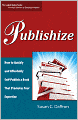 Publishize: How to Quickly and Affordably Self-Publish a Book That Promotes Your Expertise