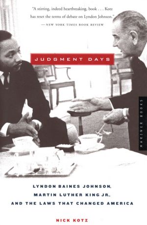 Judgment Days: Lyndon Baines Johnson, Martin Luther King, Jr., and the Laws That Changed America