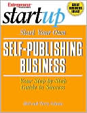 Start Your Own Self-Publsihing Business: Your Step-by-Step Guide to Success
