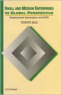 Small and Medium Enterprises in Global Perspective: Employment Generation and Wto - Vision 2012