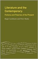 Literature and The Contemporary: Fictions and Theories of the Present