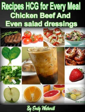 Recipes HCG for Every Meal: Chicken Beef And Even salad dressings