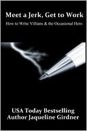 Meet a Jerk, Get to Work, How to Write Villains and the Occasional Hero