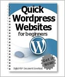 download Quick Wordpress Websites For Beginners - How To Get Your Website Going In Seven Days Or Less! book
